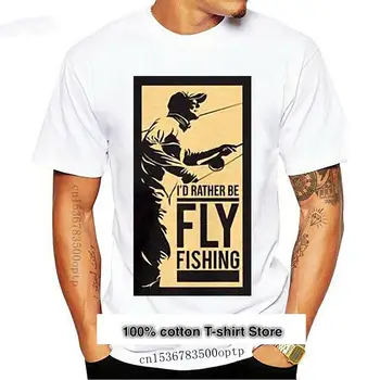 Fashion New Id Rather Be Fly Fishing Мужская Футболка Для Ловли Нахлыстом Мужская Рубашка Для Рыбалки Нахлыстом Подарки Рыболовная Футболка Fly Fis