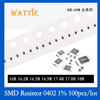 SMD резистор 0402 1% 16R 16.2R 16.5R 16.9R 17.4R 17.8R 18R 100 шт./лот микросхемные резисторы 1/16 Вт 1.0 мм * 0.5 мм