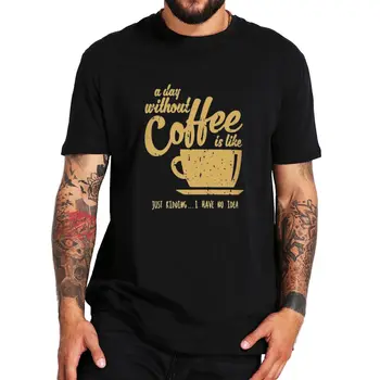 День без кофе подобен футболке в стиле ретро с забавными высказываниями, слоганами и шутками, футболка с графическим рисунком, Летние повседневные футболки унисекс из 100% хлопка