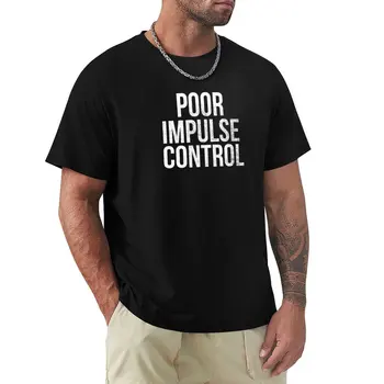 Плохой Контроль Импульсов, Небрежная Вышедшая Из-Под Контроля Футболка С Кляпом Во Рту, Блузка, летний топ, дизайнерская футболка для мужчин
