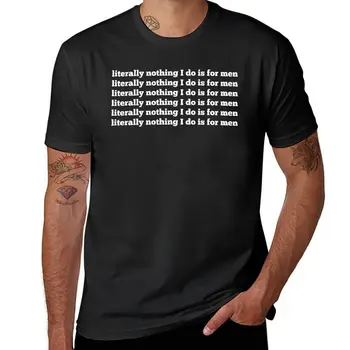 Футболка Nothing I do is for men, обычная футболка, черная футболка, футболки с графическим рисунком, спортивная рубашка, футболки для мужчин с тяжелым весом